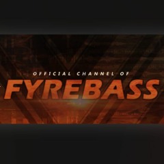 Fyrebass - The Last Chapter (Ft. Bassfyre) (Final Edition)