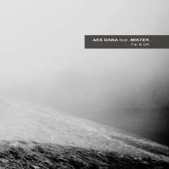AES DANA feat. MIKTEK | Far & Off