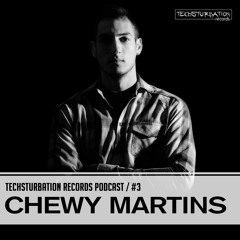 Chewy Martins - Techsturbation Records podcast #3