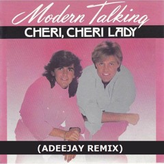Modern Talking - Cheri cheri lady (Adeejay remix)