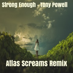 Tony Powell 'Strong Enough' (Atlas Screams Remix)
