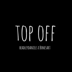 TOP OFF (prod. Bonesart)