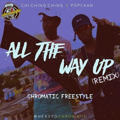 HEAVY D CHROMATIC x POPCAAN x CHI CHING - ALL THE WAY UP (CHROMATIC REMIX)