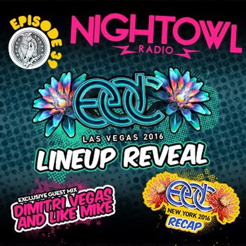 Night Owl Radio 039 Ft Dimitri Vegas Like Mike And Edc Las Vegas 16 Lineup Reveal By Insomniac