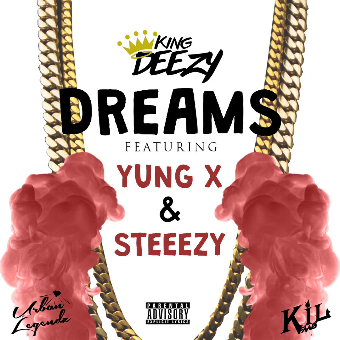 King Deezy ft. Yung X & Steeezy - Dreams (Prod. TeoILikeThis) [Thizzler.com Exclusive]