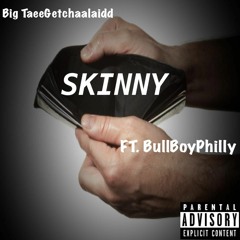 Big TaeGetchuLaid Ft. BullBoyPhilly - Skinny
