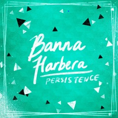 Banna Harbera - Persistence (Maverick Remix)