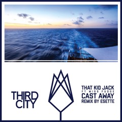 ThaT Kid Jack feat Miss Fudge - Cast Away - Esette Remix