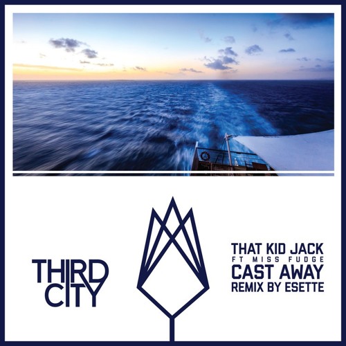 ThaT Kid Jack feat Miss Fudge - Cast Away - Esette Remix