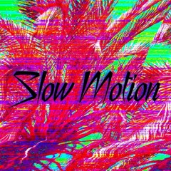 Slow Motion