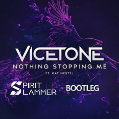 Vicetone Ft. Kat Nestel - Nothing Stopping Me (Spirit Slammer Bootleg)(BUY= DOWNLOAD)
