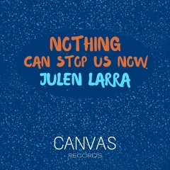 Julen Larra - Nothing Can Stop Us Now