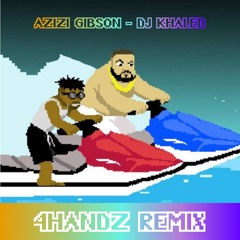 Azizi Gibson - DJ Khaled (4Handz Remix)