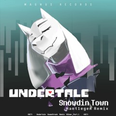 Snowdin Town (Mantlegen Remix)[UNDERTALE Remix Album 'ACT' Magnus Records Release]