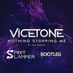 Vicetone Ft. Kat Nestel - Nothing Stopping Me (Spirit Slammer Bootleg) [Free Release]