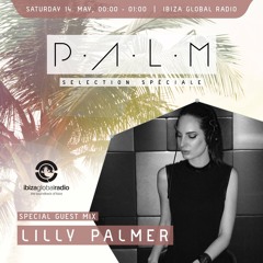 Ibiza Global Radio - P.A.L.M Radio Show mixed by Lilly Palmer