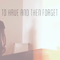 C Lejon- To Have And Then Forget