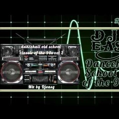 Dancehall Old School Classics Of The 90s Vol. 2 Mix By Djeasy