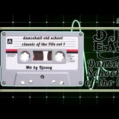 Dancehall Old School Classics Of The 90s Vol. 1 Mix By Djeasy
