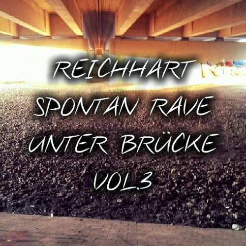 REICHHART Spontan Rave - Unter Brücke Vol.3 20.05.16 [LIVE REC]