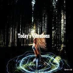 Today's Vibrations