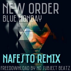New Order - Blue Monday (Nafesto Remix) +++FREEDOWNLOAD+++