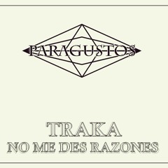 trAka // NO ME DES RAZONES