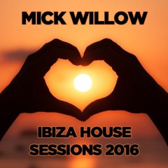 Mick Willow Ibiza House Sessions 2016