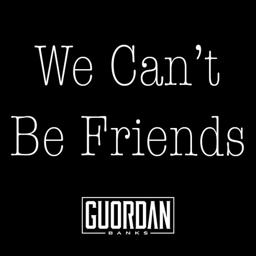 Stream We Can T Be Friends By Guordan Banks Listen Online For Free On Soundcloud