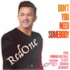 RedOne Feat Enrique Iglesias & Serayah & Shaggy - Don’t You Need Somebody (A†lan6 Mix)