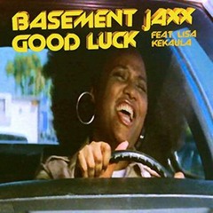 Basement Jaxx - Good Luck (Lowlight X Wang's)FREE DOWNLOAD