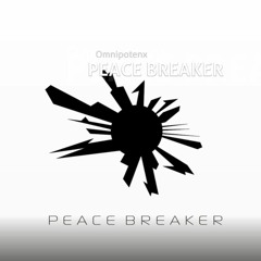Omnipotenx - Peace Breaker