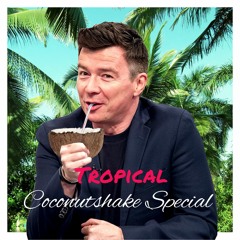 Rick Astley - Keep Singing (Tropical Coconutshake Special)