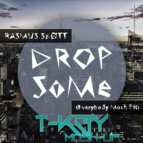 Drop SoMe (Everybody Mosh Pit) vs Jump vs Long Time Ago vs. Just -(T-K3Y MoshUp)