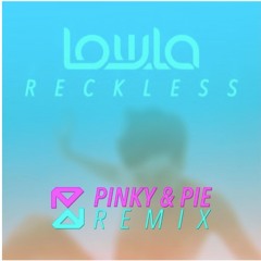 Reckless (Pinky & Pie X Lezo RMX)