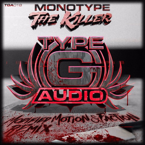 TGA018 - Monotype - The Killer - Modified Motion & Faction RMX