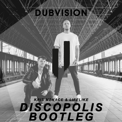 Stream Kris Menace, Lifelike - Discopolis (DubVision BOOTLEG) by DubVision  | Listen online for free on SoundCloud