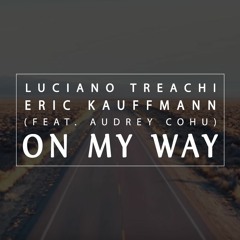 Luciano Treachi & Eric Kauffmann (Feat. Audrey Cohu) - "On My Way"