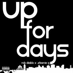 Up For Days ft. Steevie G (Prod. 3rdeye)