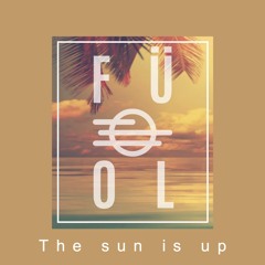 FÜ0L - The Sun Is Up