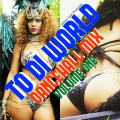 DOWNLOAD 'TO DI WORLD' Dancehall Mix Volume One 2016