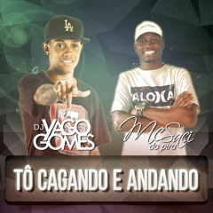 MC SACI = TO CAGANDO E ANDANDO [ DJ YAGO GOMES ]
