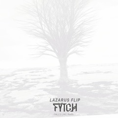 Fytch - Falls Like Rain (Lazarus Flip)