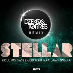 Disco Killerz & Liquid Todd - Stellar Feat. Jimmy Gnecco (Dzeko & Torres Remix)