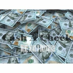 Mike'Mike x Cash A Check Ft. Skyyhighh305