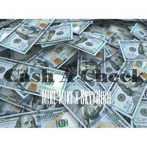 Mike'Mike x Cash A Check Ft. Skyyhighh305