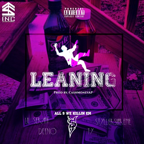 Leaning - Lil Seraph X Ty X DeenoDirty X StyllerSupreme