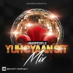 YUH CYAAN SIT MIX #DJ NONO
