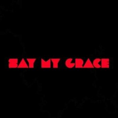 Say My Grace- PJ The Don & BAHMED$