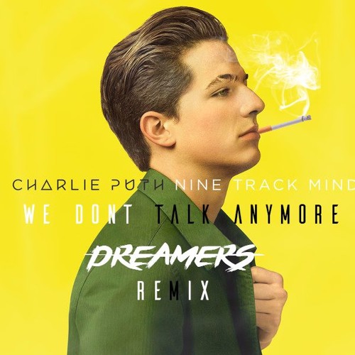 Charlie Puth Ft Selena Gomez - We Don't Talk Anymore (Dreamers Remix